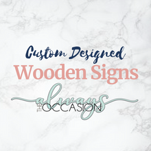 Load image into Gallery viewer, Custom Wooden or acrylic Signs