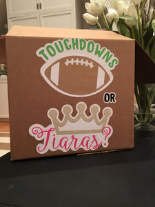 Touchdowns or Tiaras Gender reveal box